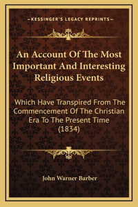 An Account Of The Most Important And Interesting Religious Events