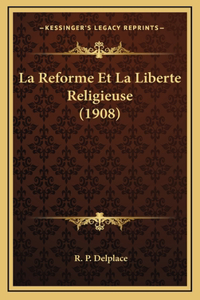 La Reforme Et La Liberte Religieuse (1908)