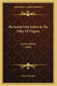 The Scotch-Irish Settlers In The Valley Of Virginia