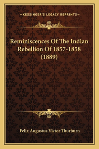 Reminiscences Of The Indian Rebellion Of 1857-1858 (1889)
