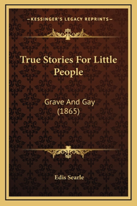 True Stories For Little People
