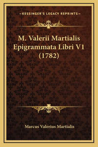 M. Valerii Martialis Epigrammata Libri V1 (1782)