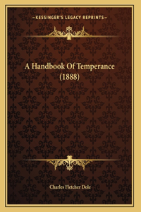 A Handbook Of Temperance (1888)