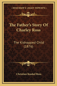 Father's Story Of Charley Ross