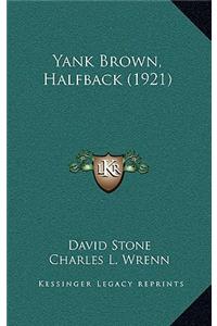 Yank Brown, Halfback (1921)