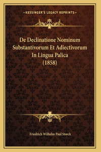 De Declinatione Nominum Substantivorum Et Adiectivorum In Lingua Palica (1858)