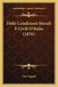 Delle Condizioni Morali E Civili D'Italia (1876)