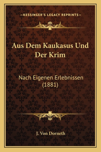 Aus Dem Kaukasus Und Der Krim: Nach Eigenen Erlebnissen (1881)