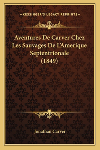 Aventures De Carver Chez Les Sauvages De L'Amerique Septentrionale (1849)