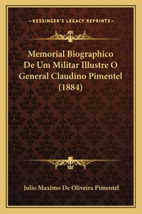 Memorial Biographico De Um Militar Illustre O General Claudino Pimentel (1884)