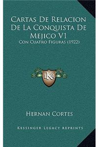 Cartas De Relacion De La Conquista De Mejico V1