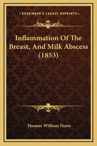 Inflammation Of The Breast, And Milk Abscess (1853)
