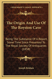 The Origin And Use Of The Royston Cave