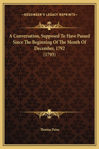 A Conversation, Supposed To Have Passed Since The Beginning Of The Month Of December, 1792 (1793)