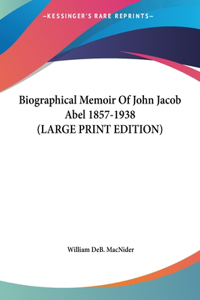 Biographical Memoir of John Jacob Abel 1857-1938