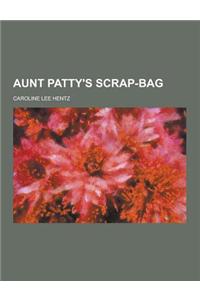 Aunt Patty's Scrap-Bag