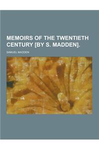 Memoirs of the Twentieth Century [By S. Madden]