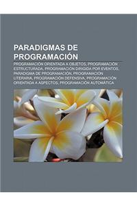 Paradigmas de Programacion: Programacion Orientada a Objetos, Programacion Estructurada, Programacion Dirigida Por Eventos