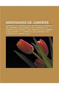 Aeronaves de Junkers: Junkers Ju 87, Junkers Ju 88, Junkers Ju 52, Junkers Ju 290, Junkers Ju 86, Junkers Ju 287, Junkers Ef 132, Junkers Ju