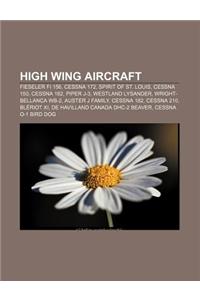 High Wing Aircraft: Fieseler Fi 156, Cessna 172, Spirit of St. Louis, Cessna 150, Cessna 162, Piper J-3, Westland Lysander