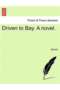 Driven to Bay. a Novel.