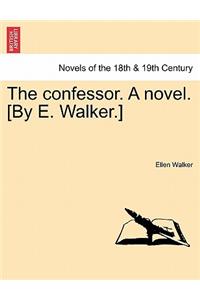 Confessor. a Novel. [By E. Walker.]