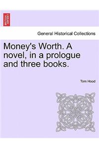 Money's Worth. a Novel, in a Prologue and Three Books.