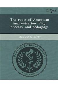 The Roots of American Improvisation: Play