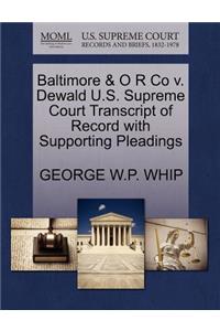 Baltimore & O R Co V. Dewald U.S. Supreme Court Transcript of Record with Supporting Pleadings