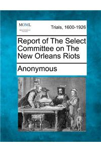 Report of The Select Committee on The New Orleans Riots