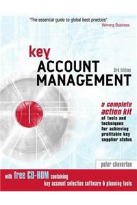 Key Account Management: A Complete Action Kit of Tools and Techniques for Achieving Profitable Key Supplier Status