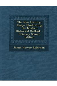 New History: Essays Illustrating the Modern Historical Outlook