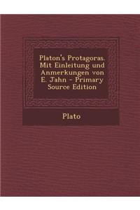 Platon's Protagoras. Mit Einleitung Und Anmerkungen Von E. Jahn - Primary Source Edition