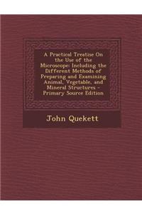 A Practical Treatise on the Use of the Microscope