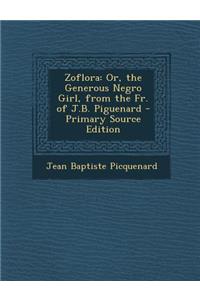 Zoflora: Or, the Generous Negro Girl, from the Fr. of J.B. Piguenard