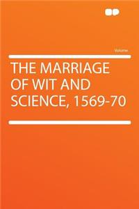 The Marriage of Wit and Science, 1569-70