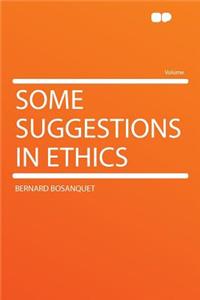 Some Suggestions in Ethics