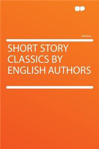 Short Story Classics by English Authors