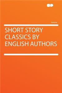 Short Story Classics by English Authors