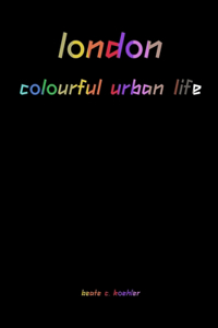 london - colourful urban life