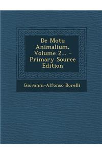 de Motu Animalium, Volume 2... - Primary Source Edition