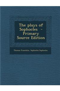 The Plays of Sophocles - Primary Source Edition