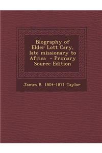 Biography of Elder Lott Cary, Late Missionary to Africa - Primary Source Edition