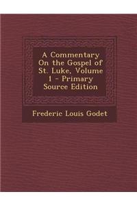 A Commentary on the Gospel of St. Luke, Volume 1