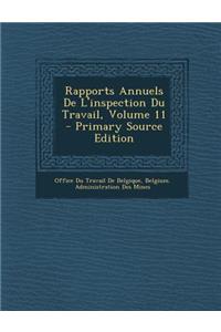 Rapports Annuels de L'Inspection Du Travail, Volume 11