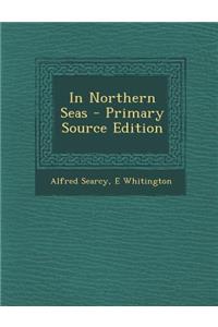 In Northern Seas - Primary Source Edition