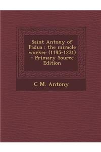 Saint Antony of Padua: The Miracle Worker (1195-1231)