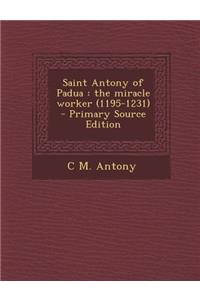 Saint Antony of Padua: The Miracle Worker (1195-1231)