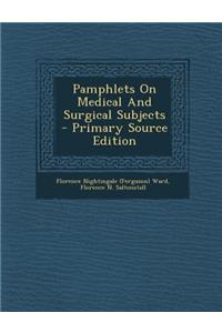 Pamphlets on Medical and Surgical Subjects - Primary Source Edition