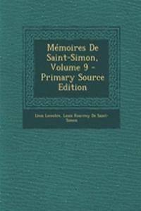 Memoires de Saint-Simon, Volume 9 - Primary Source Edition